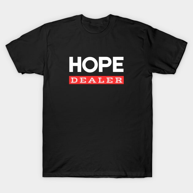 Hope Dealer | Christian Saying T-Shirt by All Things Gospel